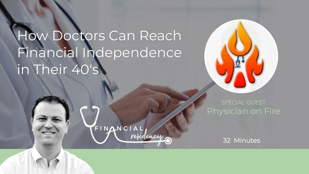 FIRE, financial independence retire early for doctors with physician on fire