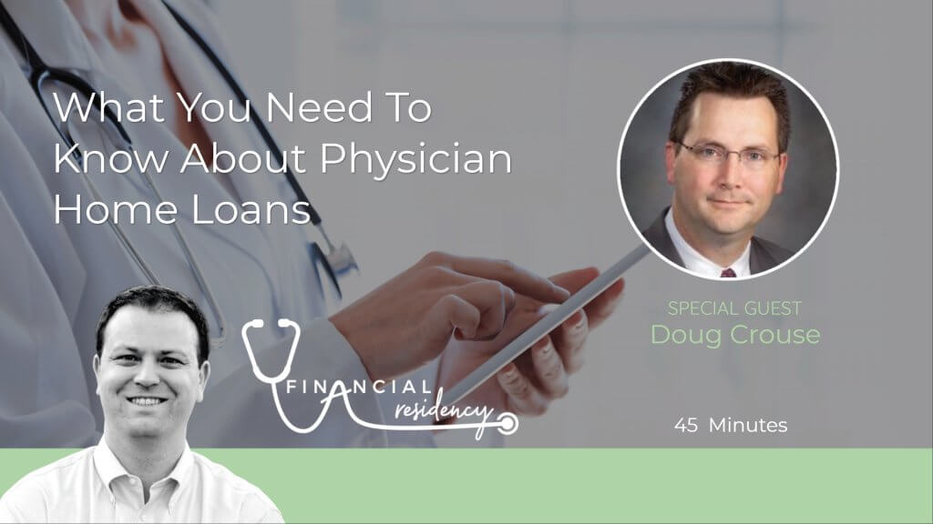 Doug Crouse and Ryan discuss how doctors can get approved for physician home loans