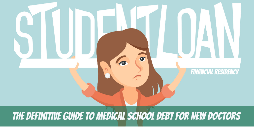 The Definitive Guide to Medical School Debt for New Doctors - What Every Physician Needs to Know Right Now - refinance student loan debt