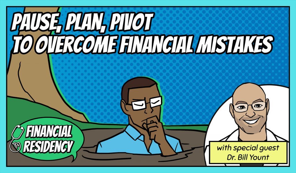 Pause, Plan, Pivot to Overcome Financial Mistakes with Dr. Bill Yount