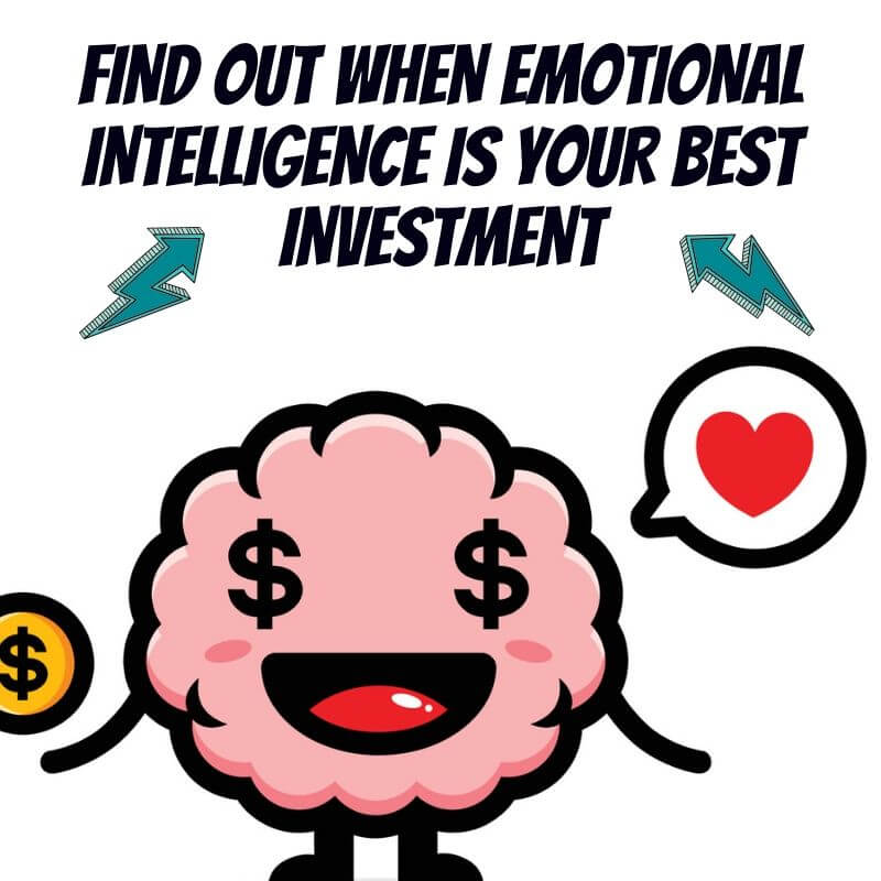 When Emotional Intelligence Is Your Best Investment