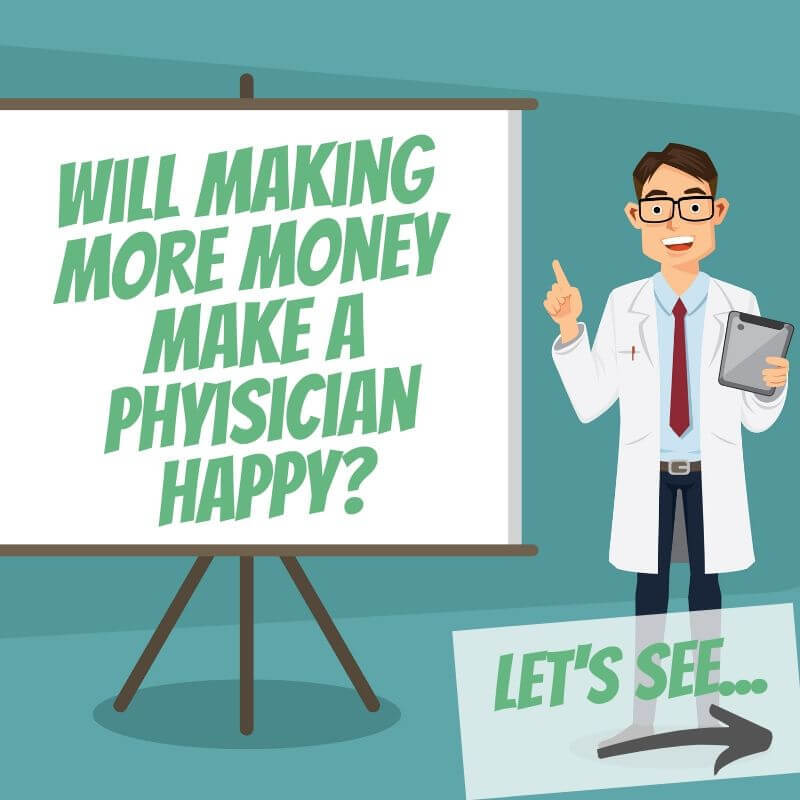 Will making more money make a physician happy?