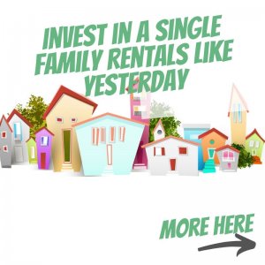 Invest in single family real estate like yesterday