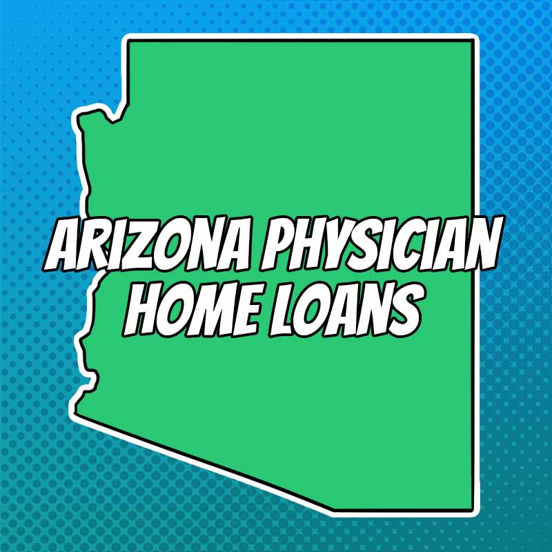 Doctor Home Loans in Arizona