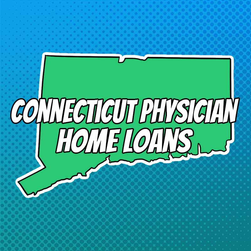 Doctor Home Loans in Connecticut