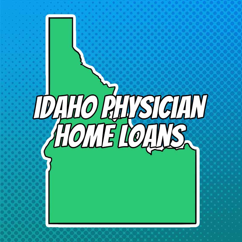 Doctor Home Loans in Idaho