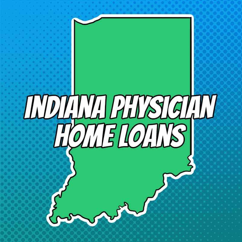 Doctor Home Loans in Indiana