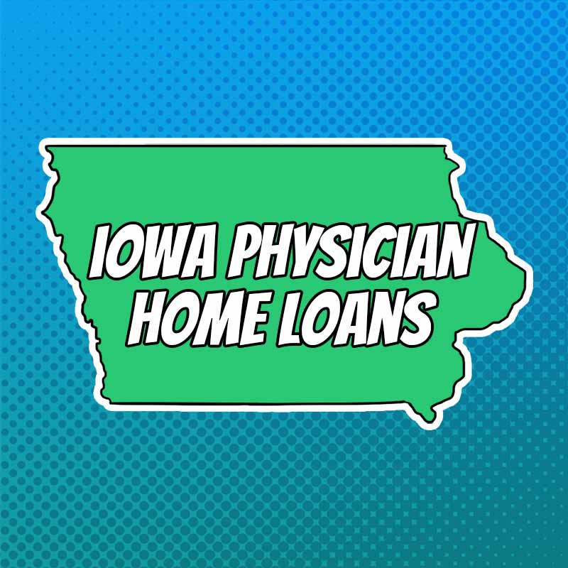 Doctor Home Loans in Iowa