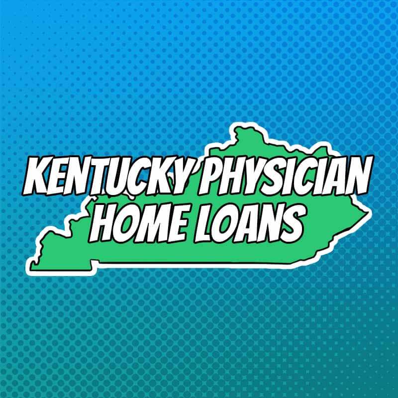 Doctor Home Loans in Kentucky