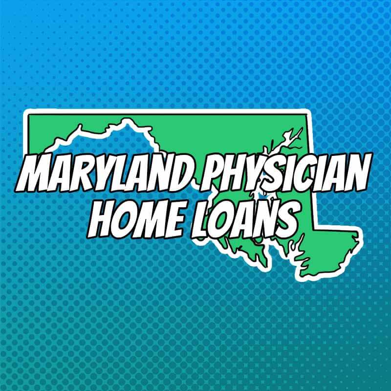 Doctor Home Loans in Maryland