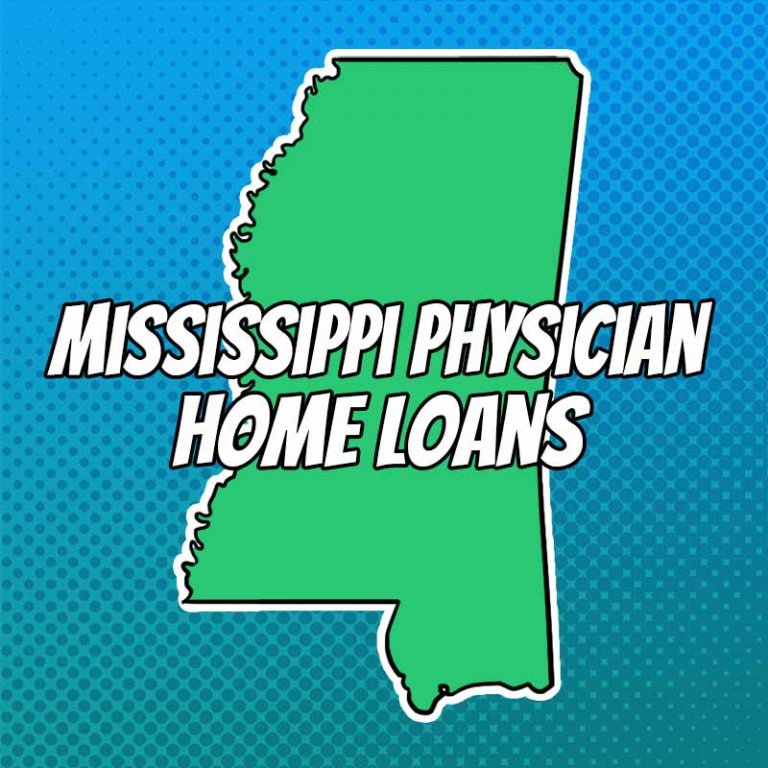 Doctor Home Loans in Mississippi