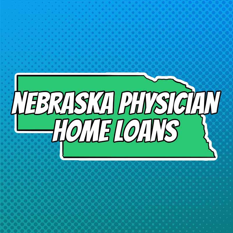 Doctor Home Loans in Nebraska