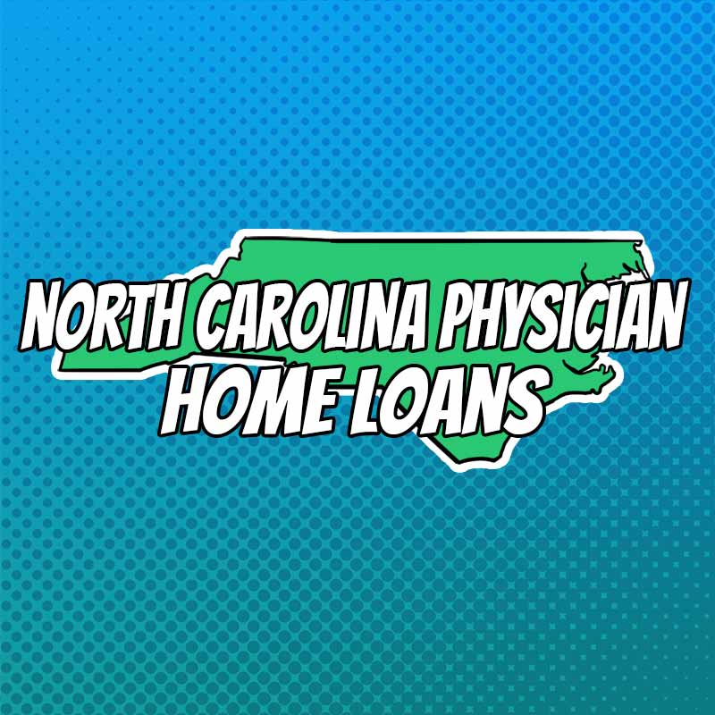 Doctor Home Loans in North Carolina