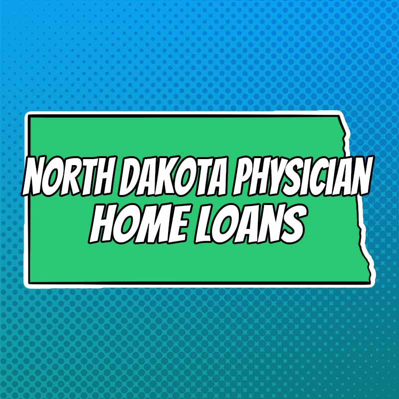 Doctor Home Loans in North Dakota