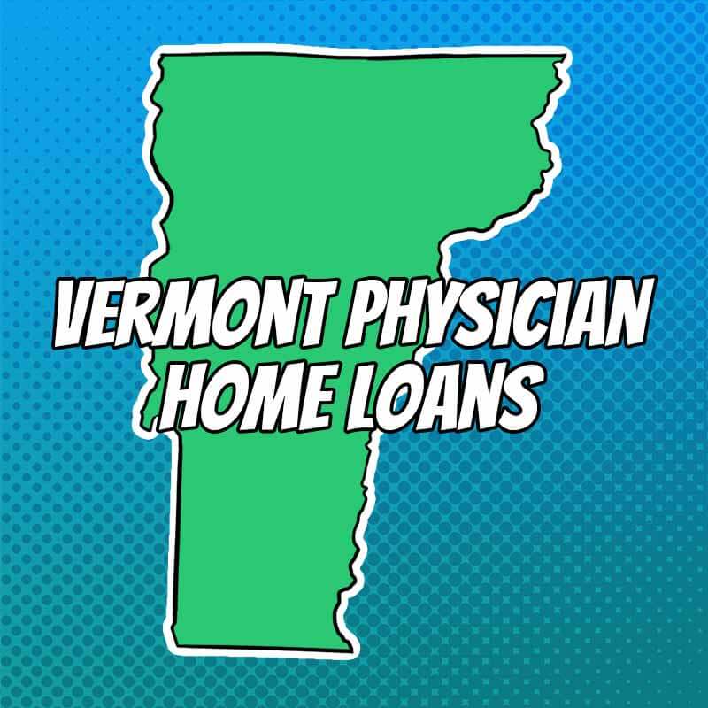 Doctor Home Loans in Vermont