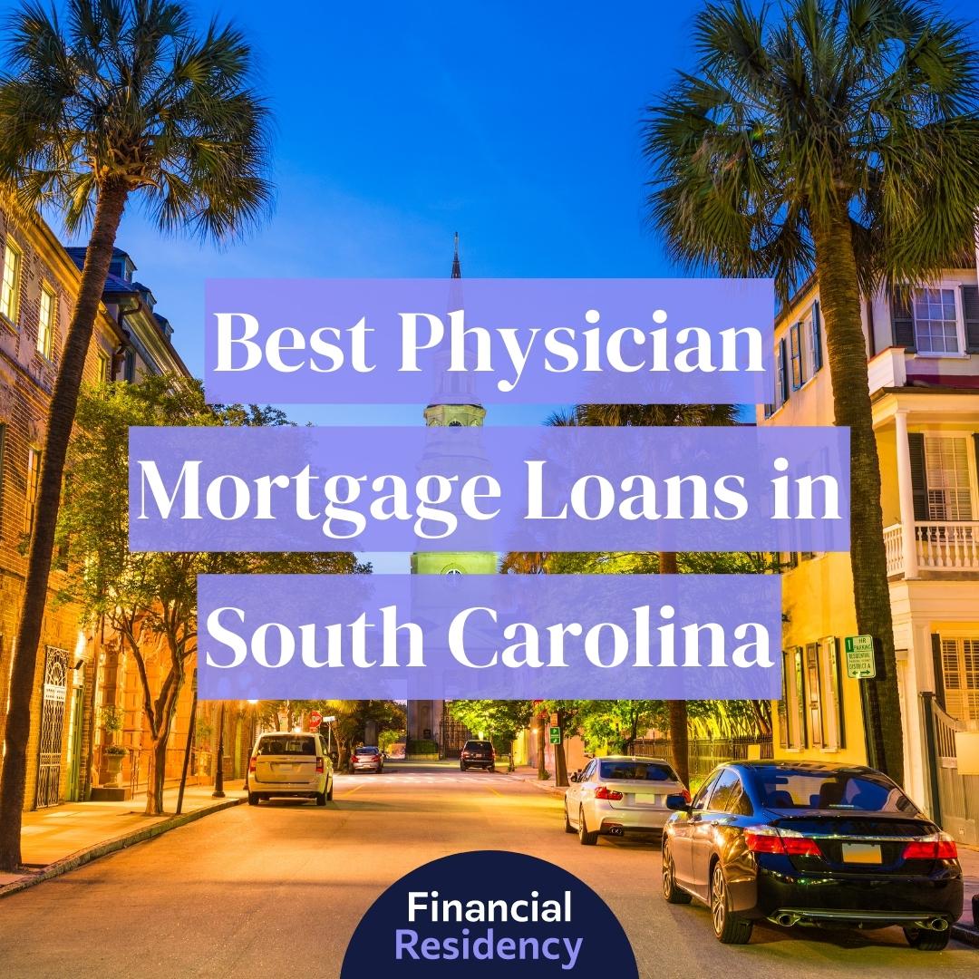13 Best Physician Mortgage Loans in South Carolina