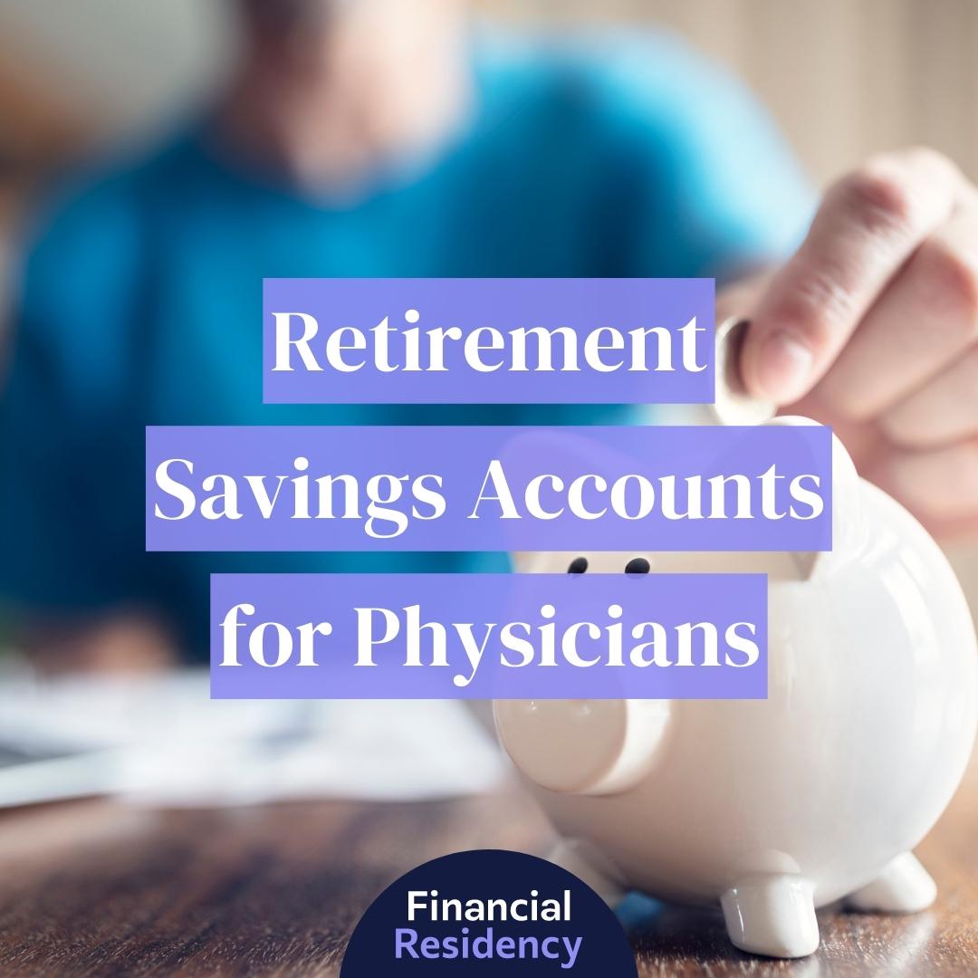 Retirement Savings Accounts for Physicians: Financial Residency