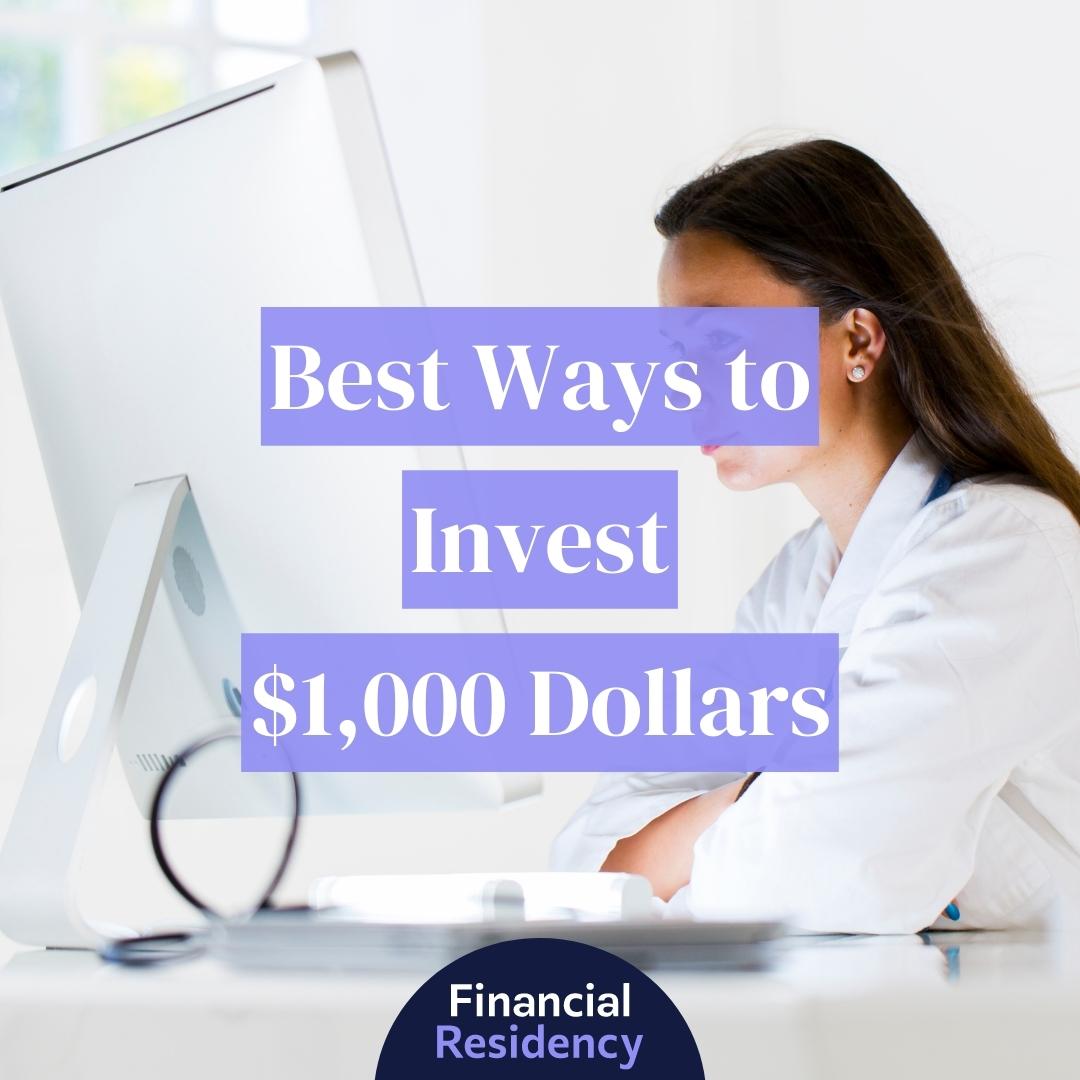 11 Best Ways to Invest 1000 Dollars 2024 Physicians Guide