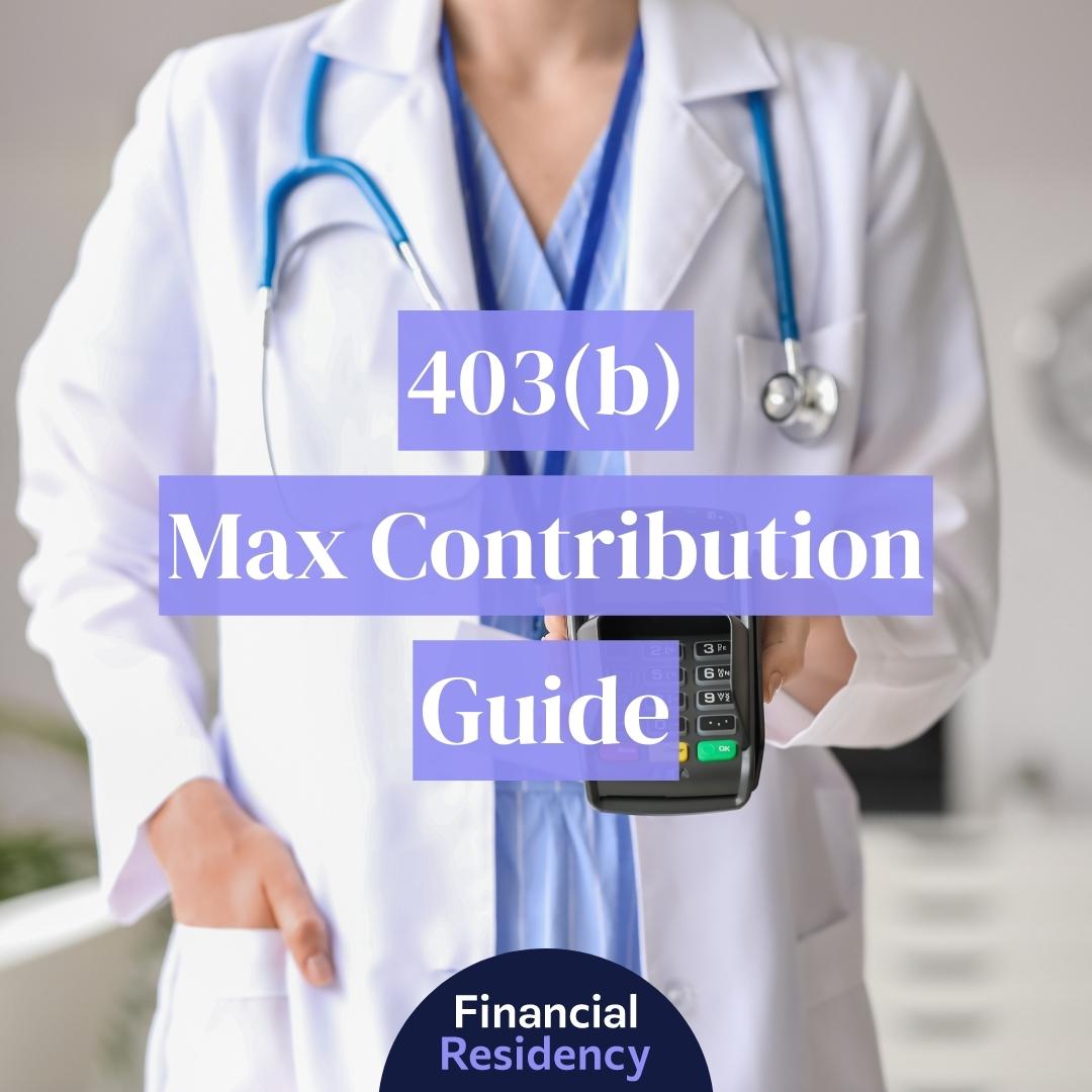 403(b) Max Contribution Guide for 2023 Financial Residency