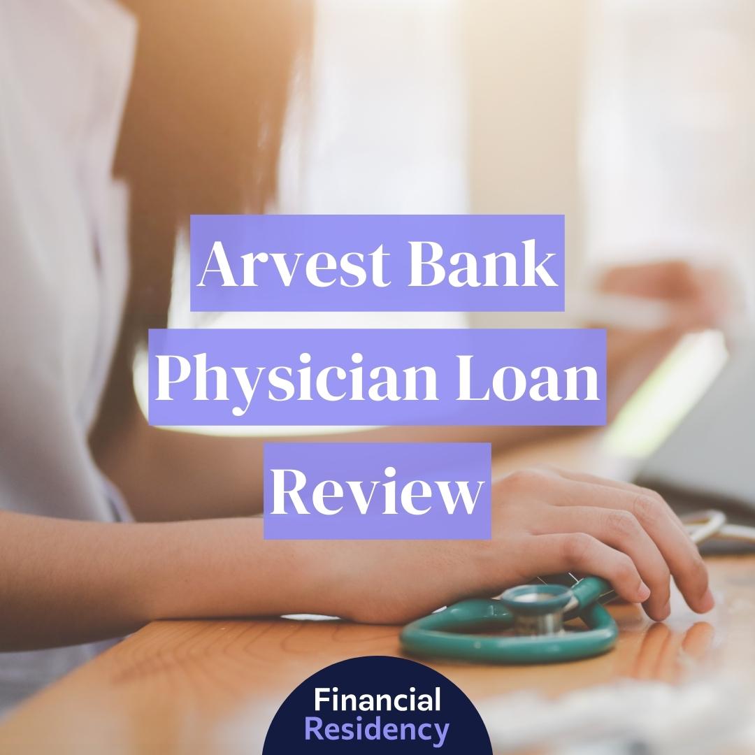 Arvest Bank Physician Loan Review 2024 Financial Residency